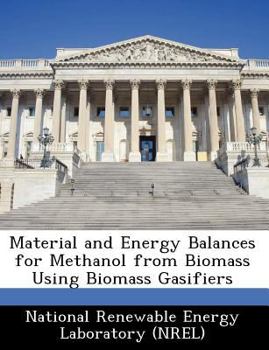 Paperback Material and Energy Balances for Methanol from Biomass Using Biomass Gasifiers Book