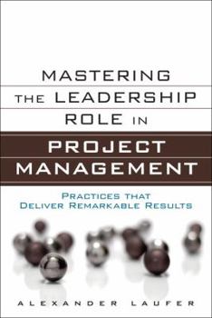 Hardcover Mastering the Leadership Role in Project Management: Practices That Deliver Remarkable Results Book