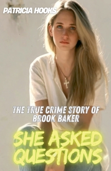 She Asked Questions: The True Crime Story of Brook Baker