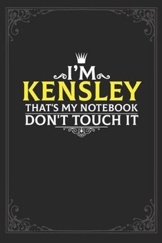 Paperback I'm Kensley that's my notebook don't touch it: Lined notebook / Journal Gift, 121 pages Soft Cover, Matte finish / best gift for Kensley Book