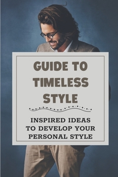 Paperback Guide To Timeless Style: Inspired Ideas To Develop Your Personal Style: What Not To Wear Book
