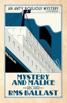 Mystery and Malice aboard RMS Ballast (Anty Boisjoly Mysteries) - Book #8 of the Anty Boisjoly Mysteries
