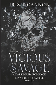 Vicious Savage: A Dark Mafia, Enemies to Lovers Romance (SINNERS OF SEATTLE)