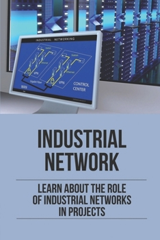 Industrial Network: Learn About The Role Of Industrial Networks In Projects: Contents Of Industrial Network Case Study