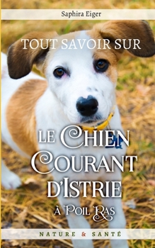 Paperback Tout Savoir Sur Le Chien Courant d'Istrie à Poil Ras [French] Book