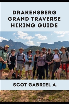 DRAKENSBERG GRAND TRAVERSE HIKING GUIDE (The Explorer’s Hiking Collection)
