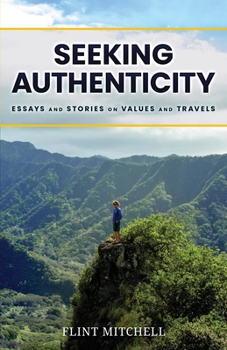 Paperback Seeking Authenticity: Essays and Stories on Values and Travels Book