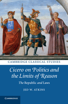 Paperback Cicero on Politics and the Limits of Reason: The Republic and Laws Book