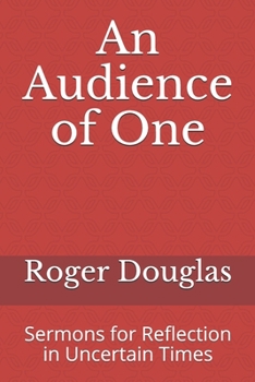 Paperback An Audience of One: Sermons for Reflection in Uncertain Times Book