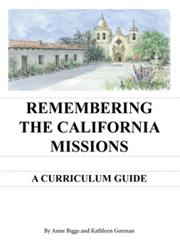 Spiral-bound Remembering the California Missions: A Curriculum Guide Book