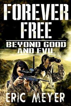 Beyond Good and Evil (Forever Free) - Book #3 of the Forever Free