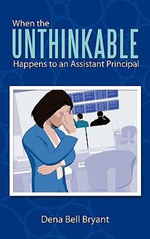 Paperback When the Unthinkable Happens to an Assistant Principal Book