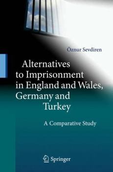 Alternatives To Imprisonment In England And Wales, Germany And Turkey: A Comparative Study