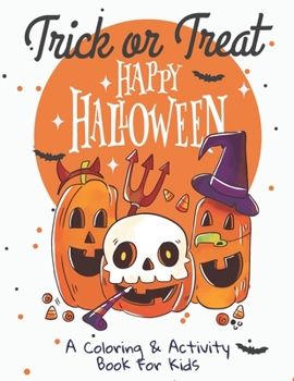 Paperback Trick or Treat: Happy Halloween: A Coloring & Activity Book for Kids: Collection of Fun, Original & Unique Halloween Coloring Pages Fo Book