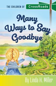 Paperback Many Ways to Say Goodbye: The Children of CrossRoads, BOOK 6 Book