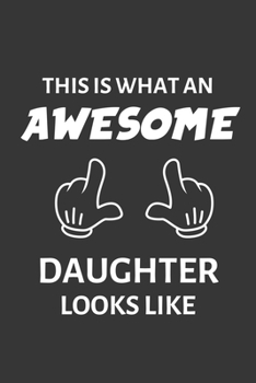 Paperback This Is What An Awesome Daughter Looks Like Notebook: Lined Journal, 120 Pages, 6 x 9, Affordable Gift Journal Matte Finish Book