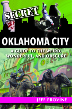 Paperback Secret Oklahoma City: A Guide to the Weird, Wonderful, and Obscure Book