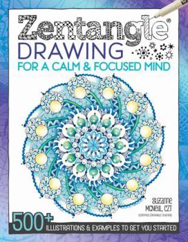 Paperback Zentangle Drawing for a Calm & Focused Mind: 500+ Illustrations & Examples to Get You Started Book