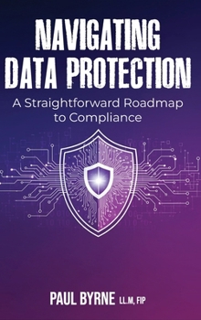 Navigating Data Protection: A Straightforward Roadmap to Compliance