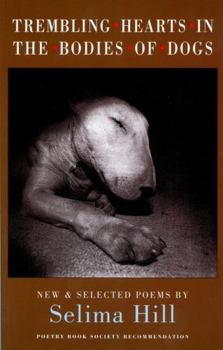 Paperback Trembling Hearts in the Bodies of Dogs: New & Selected Poems Book