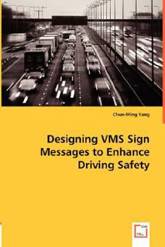 Paperback Designing VMS Sign Messages to Enhance Driving Safety Book