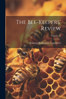 Paperback The Bee-keepers' Review; Volume 20 Book