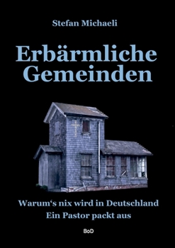 Paperback Erbärmliche Gemeinden: Warum's nix wird in Deutschland. Ein Pastor packt aus [German] Book
