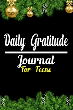 Daily Gratitude Journal For Teens: Write Down Your Daily gratitude and Daily Reflection To Stay Motivate And Achive Success In Your Life