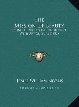 The Mission of Beauty: Being Thoughts in Connection with Art Culture