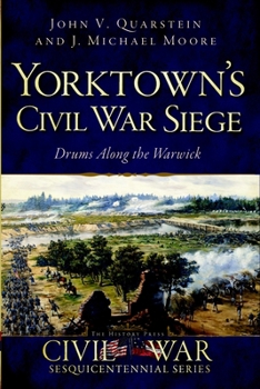 Paperback Yorktown's Civil War Siege: Drums Along the Warwick Book