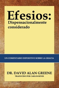 Paperback Efesios: Dispensacionalmente Considerados: Un comentario expositivo sobre la gracia [Spanish] Book