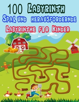 100 Labyrinth Spa? und herausfordernde Labyrinthe f?r Kinder: Labyrinth-Aktivit?tsbuch. Arbeitsmappe f?r Spiele, R?tsel und Probleme. (8,5 '' x 11,5 '