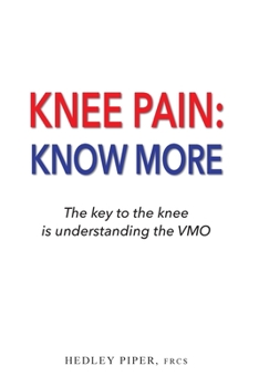Paperback Knee Pain Know More: The key to the knee is understanding the V.M.O. Book