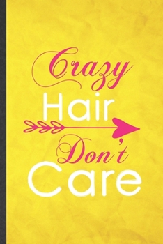 Paperback Crazy Hair Don't Care: Funny Blank Lined Baby Childcare Notebook/ Journal, Graduation Appreciation Gratitude Thank You Souvenir Gag Gift, Fas Book