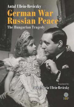 Hardcover German War - Russian Peace: The Hungarian Tragedy Book