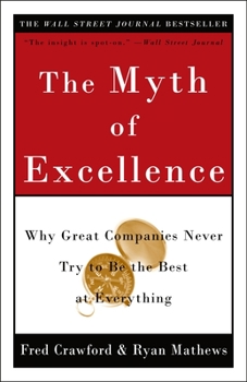 Paperback The Myth of Excellence: Why Great Companies Never Try to Be the Best at Everything Book