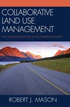 Paperback Collaborative Land Use Management: The Quieter Revolution in Place-Based Planning Book