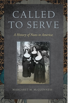 Paperback Called to Serve: A History of Nuns in America Book