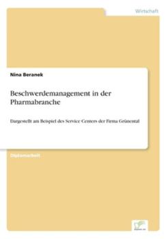 Paperback Beschwerdemanagement in der Pharmabranche: Dargestellt am Beispiel des Service Centers der Firma Grünental [German] Book