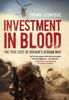 Hardcover Investment in Blood: The Real Cost of Britain's Afghan War Book