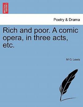 Paperback Rich and Poor. a Comic Opera, in Three Acts, Etc. Book