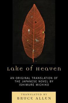 Paperback Lake of Heaven: An Original Translation of the Japanese Novel by Ishimure Michiko Book