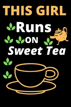 Paperback This Girl Runs On Sweet Tea: Tea Lover Gift Coffee Presents 6x9 - 100 Blank Pages - Plain White Paper - Book