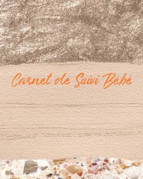 Carnet de Suivi Bébé: Journal de bord pour bébé, suivre l'alimentation, le sommeil, les changements de couches, les activités, l'état de santé, les ... (Abstrait Texture Rosée) (French Edition)