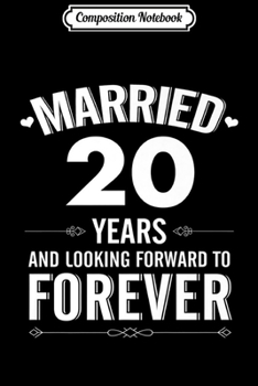Composition Notebook: Married Years 20th Wedding Anniversary Gift For Men Women Premium  Journal/Notebook Blank Lined Ruled 6x9 100 Pages