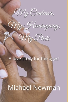 My Contessa, My Hemingway, My Paris: A love-story for the ages!
