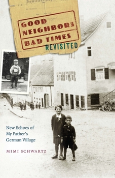 Paperback Good Neighbors, Bad Times Revisited: New Echoes of My Father's German Village Book