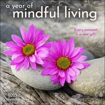 Calendar A Year of Mindful Living 2025 Wall Calendar: Every Moment Is a New Gift Book