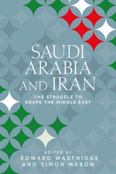 Hardcover Saudi Arabia and Iran: The Struggle to Shape the Middle East Book