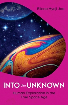 Paperback Into the Unknown: Human Exploration in the True Space Age Book